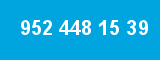 952 448 15 39